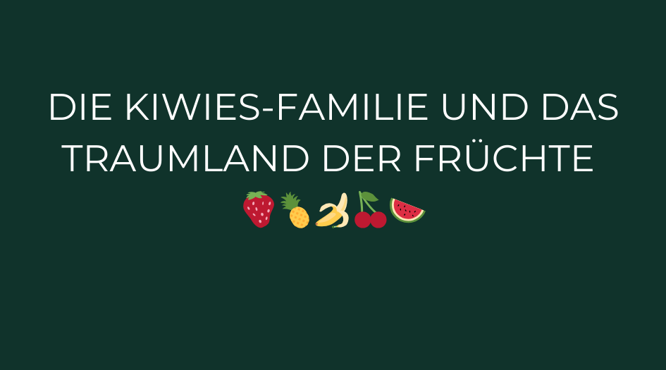 Die Kiwies-Familie und das Traumland der Früchte 🍓🍍🍌🍒🍉